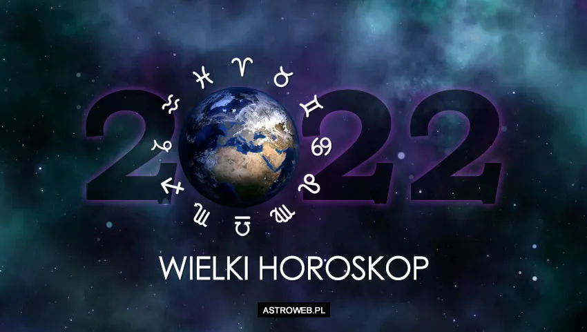Wielki horoskop 2022