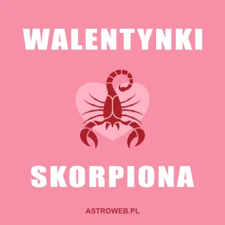 Walentynki 2024 Skorpion